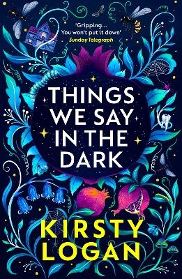 Things We Say in the Dark - Kirsty Logan