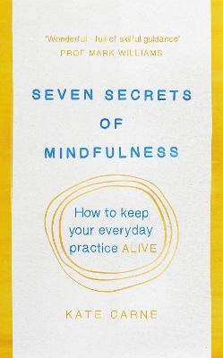 Seven Secrets of Mindfulness - Kate Carne