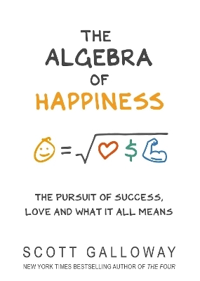 The Algebra of Happiness - Scott Galloway