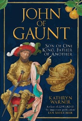 John of Gaunt - Kathryn Warner