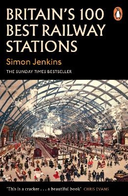 Britain's 100 Best Railway Stations - Simon Jenkins