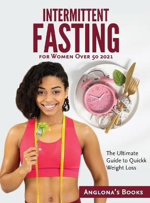 Intermittent Fasting for Women Over 50 2021 -  Anglona's Books