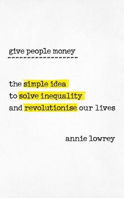 Give People Money - ANNIE LOWREY