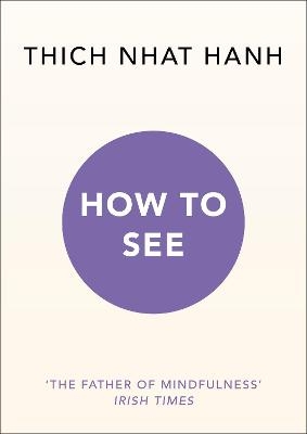 How to See - Thich Nhat Hanh