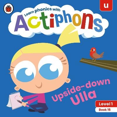 Actiphons Level 1 Book 15 Upside-down Ulla -  Ladybird