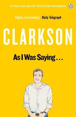 As I Was Saying . . . - Jeremy Clarkson