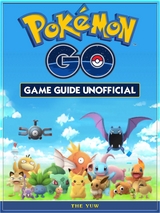 Pokemon Go Game Guide Unofficial -  The Yuw