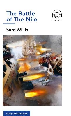The Battle of The Nile - Sam Willis