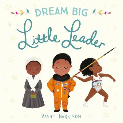 Dream Big, Little Leader - Vashti Harrison