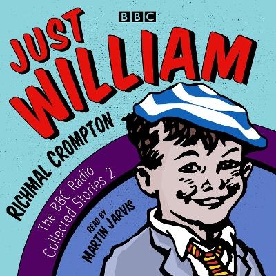 Just William: A Second BBC Radio Collection - Richmal Crompton