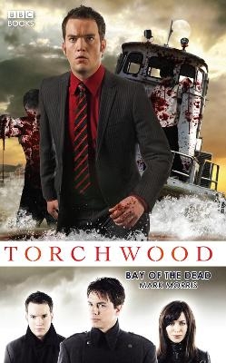 Torchwood: Bay of the Dead - Mark Morris