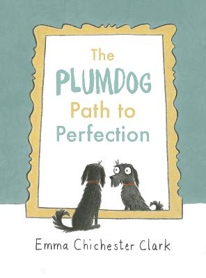 The Plumdog Path to Perfection - Emma Chichester Clark