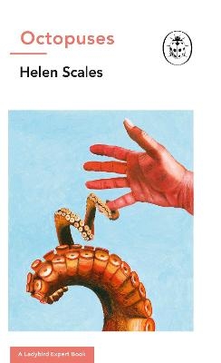 Octopuses: A Ladybird Expert Book - Dr Helen Scales