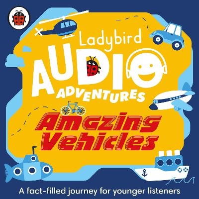 Ladybird Audio Adventures: Amazing Vehicles -  Ladybird