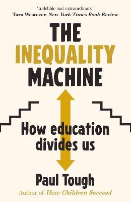 The Inequality Machine - Paul Tough