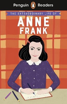 Penguin Readers Level 2: The Extraordinary Life of Anne Frank (ELT Graded Reader) - Kate Scott