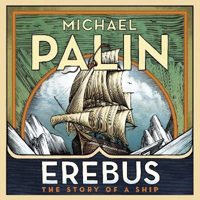 Erebus: The Story of a Ship - Michael Palin