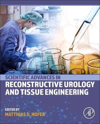 Scientific Advances in Reconstructive Urology and Tissue Engineering - 