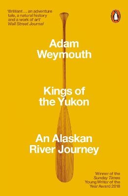 Kings of the Yukon - Adam Weymouth