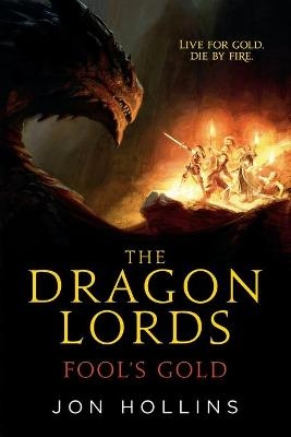 The Dragon Lords: Fool's Gold - Jon Hollins