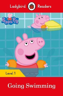 Ladybird Readers Level 1 - Peppa Pig - Peppa Pig Going Swimming (ELT Graded Reader) -  Ladybird,  Peppa Pig