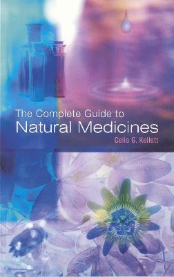 The Complete Guide To Natural Medicines - Celia G Kellett