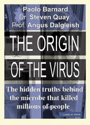 The Origin of the Virus - Paolo Barnard, Steven Quay, Professor Angus Dalgleish