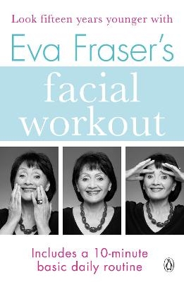 Eva Fraser's Facial Workout - Eva Fraser