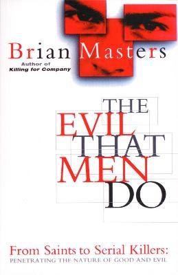 The Evil That Men Do - Brian Masters