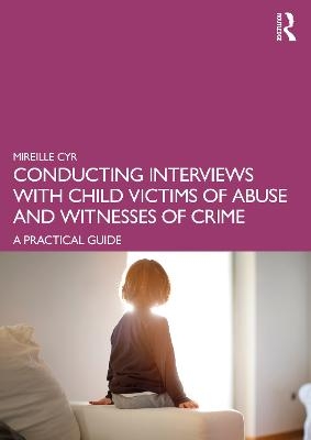 Conducting Interviews with Child Victims of Abuse and Witnesses of Crime - Mireille Cyr