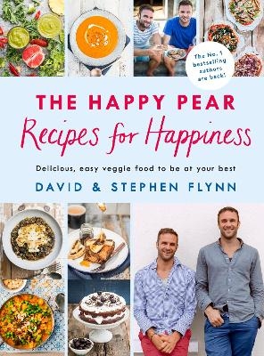 The Happy Pear: Recipes for Happiness - David Flynn, Stephen Flynn