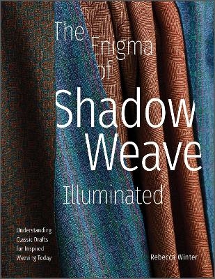 The Enigma of Shadow Weave Illuminated - Rebecca Winter