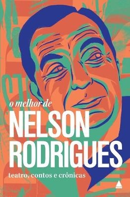 O melhor de Nelson Rodrigues - Nelson Rodrigues