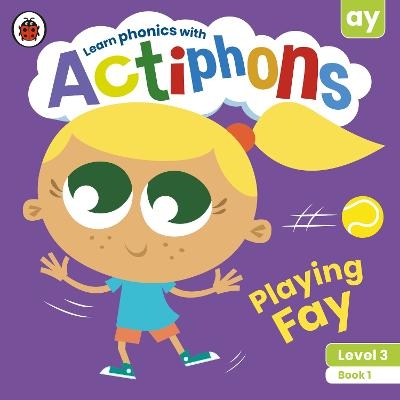 Actiphons Level 3 Book 1 Playing Fay -  Ladybird