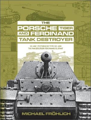 The Porsche Tiger and Ferdinand Tank Destroyer - Michael Fröhlich