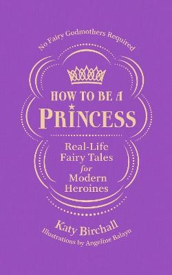 How to be a Princess - Katy Birchall