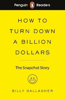 Penguin Readers Level 2: How to Turn Down a Billion Dollars (ELT Graded Reader) - Billy Gallagher