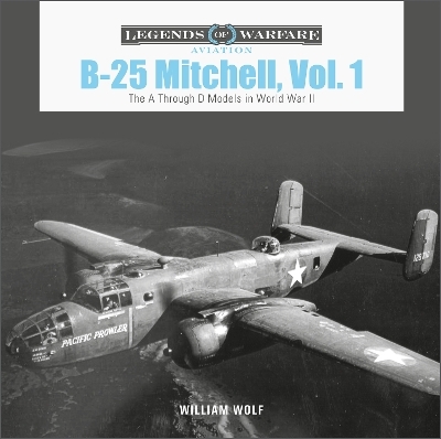 B-25 Mitchell, Vol. 1 - William Wolf