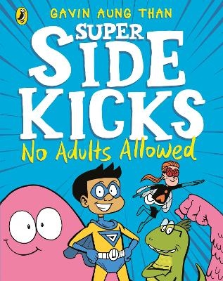 The Super Sidekicks: No Adults Allowed - Gavin Aung Than