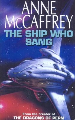 The Ship Who Sang - Anne McCaffrey