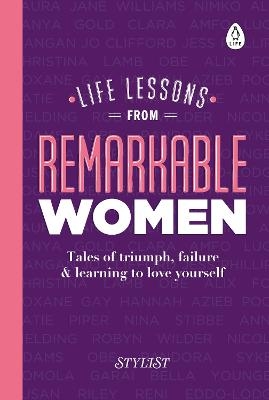 Life Lessons from Remarkable Women - Stylist Magazine