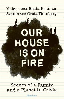 Our House is on Fire - Malena Ernman, Greta Thunberg, Beata Ernman, Svante Thunberg