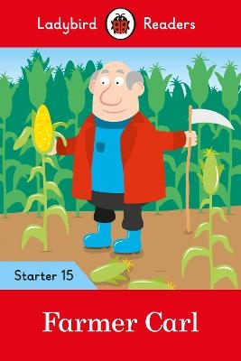 Ladybird Readers Level 15 - Farmer Carl (ELT Graded Reader) -  Ladybird