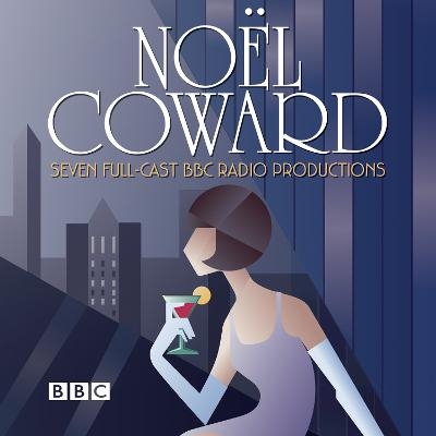 The Noel Coward BBC Radio Drama Collection - Noel Coward