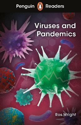 Penguin Readers Level 6: Viruses and Pandemics (ELT Graded Reader) - Ros Wright