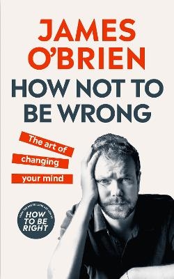 How Not To Be Wrong - James O'Brien