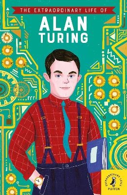 The Extraordinary Life of Alan Turing - Michael Lee Richardson
