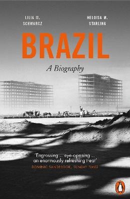 Brazil: A Biography - Heloisa M. Starling, Lilia Moritz Schwarcz