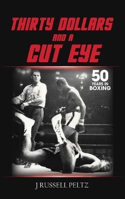 Thirty Dollars and a Cut Eye - J Russell Russell Peltz