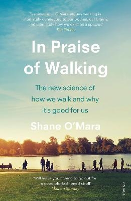 In Praise of Walking - Shane O'Mara